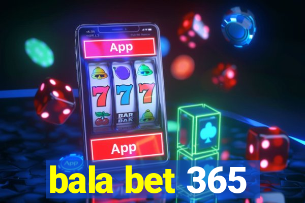 bala bet 365